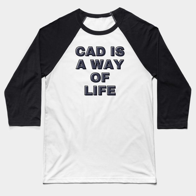 Architecture CAD is a Way of Life Architect Life Baseball T-Shirt by A.P.